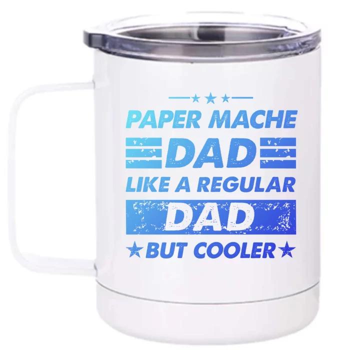 Funny Paper Mache Dad Like A Regular Dad But Cooler Gift Front & Back 12oz Stainless Steel Tumbler Cup