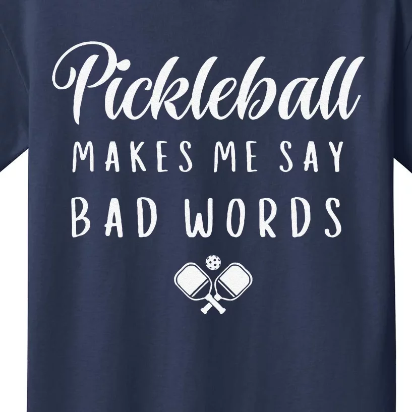 Funny Pickleball Makes Me Say Bad Words Pickleball Players Kids T-Shirt