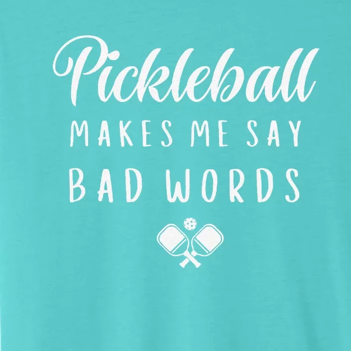 Funny Pickleball Makes Me Say Bad Words Pickleball Players ChromaSoft Performance T-Shirt