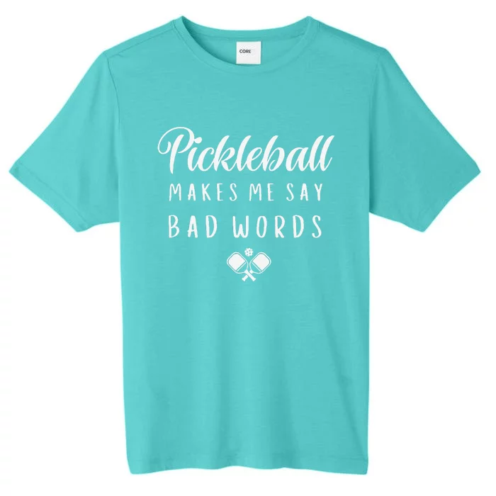 Funny Pickleball Makes Me Say Bad Words Pickleball Players ChromaSoft Performance T-Shirt