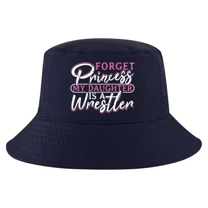 Forget Princess My Daughter Is A Wrestler Wrestling Gift Cool Comfort Performance Bucket Hat