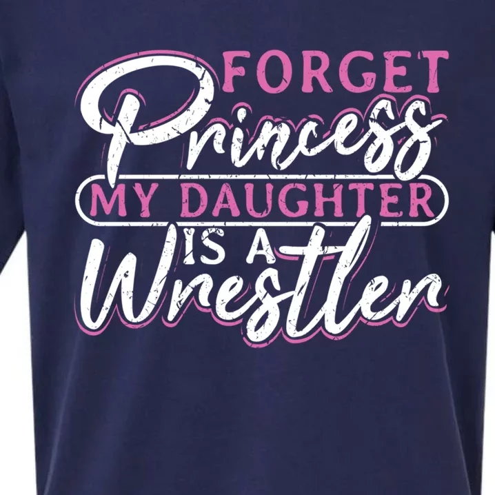 Forget Princess My Daughter Is A Wrestler Wrestling Gift Sueded Cloud Jersey T-Shirt