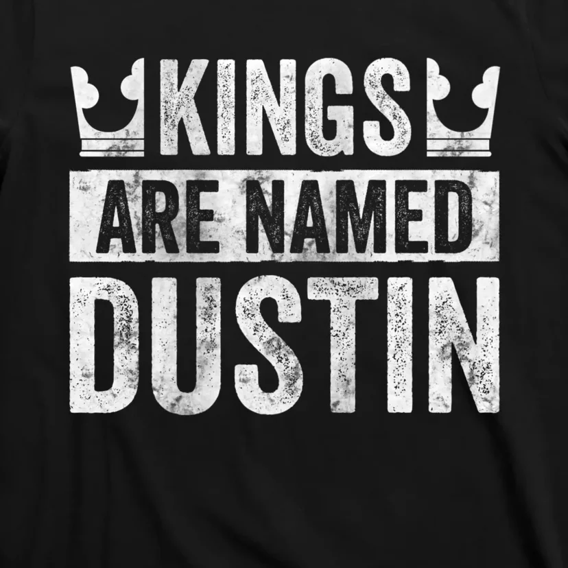 Funny Personalized Name Kings Are Named Dustin T-Shirt