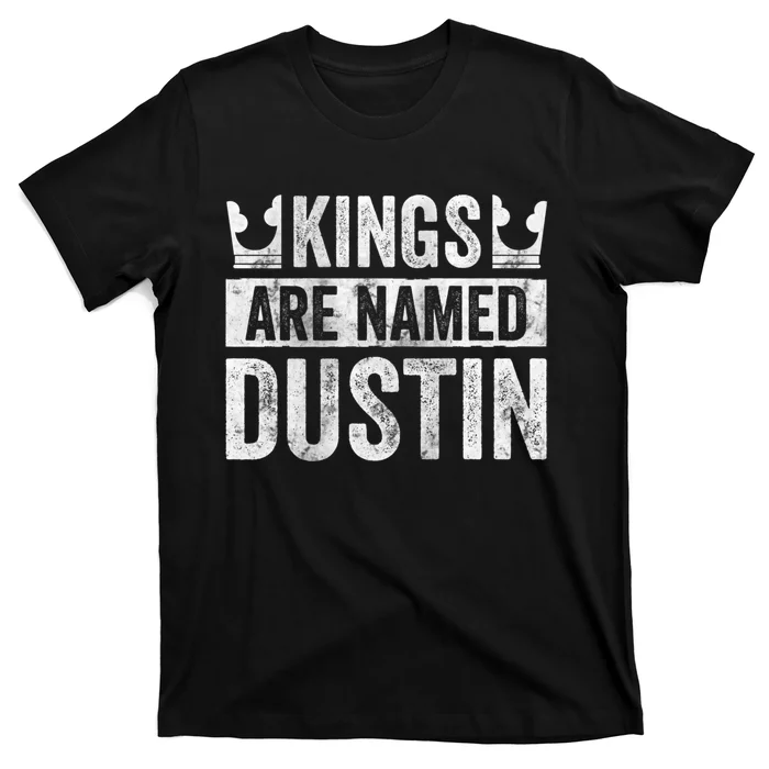 Funny Personalized Name Kings Are Named Dustin T-Shirt