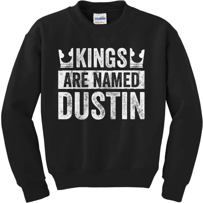 Funny Personalized Name Kings Are Named Dustin Kids Sweatshirt