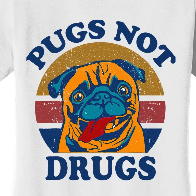 Funny Pugs Not Drugs Gift for Pug Lovers Women's T-Shirt