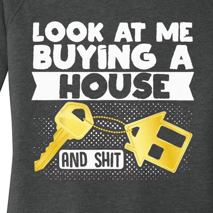 Funny Proud New Homeowner Look At MeBuying A House And Shit Women's Perfect Tri Tunic Long Sleeve Shirt