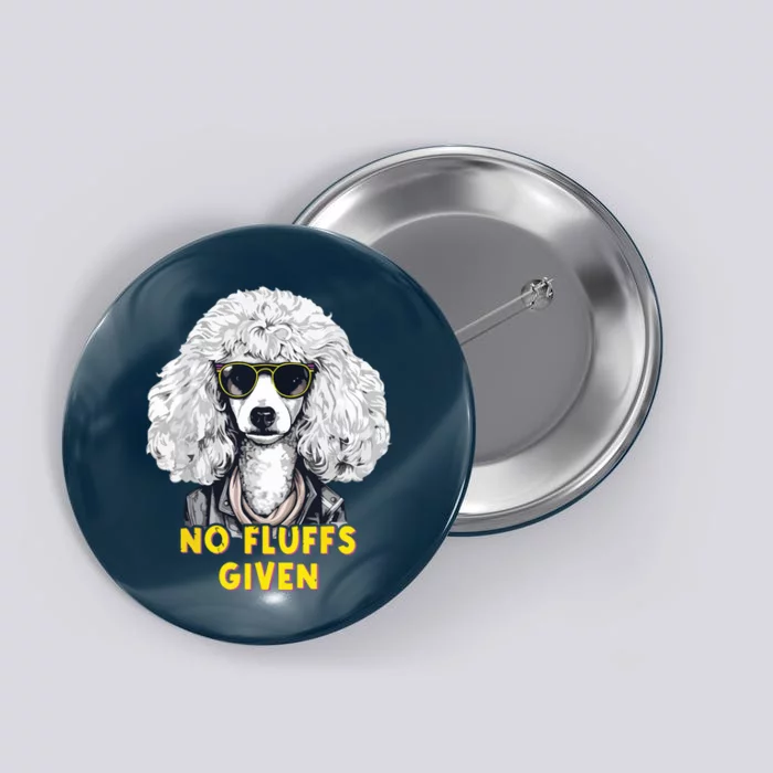 Funny Poodle No Fluffs Funny Gifts Poodles Lovers Funny Button