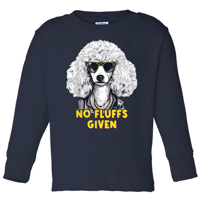 Funny Poodle No Fluffs Funny Gifts Poodles Lovers Funny Toddler Long Sleeve Shirt