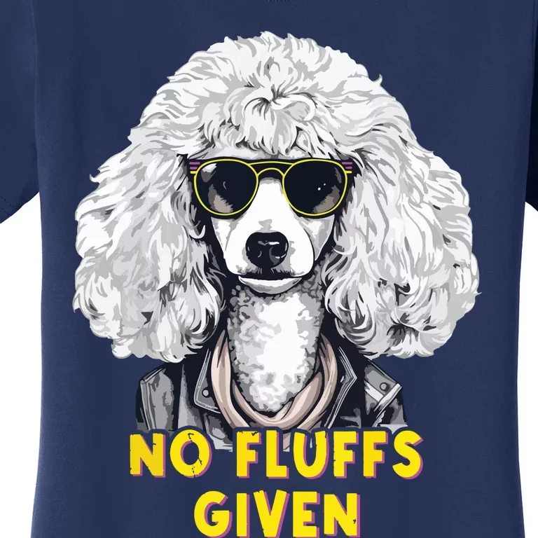 Funny Poodle No Fluffs Funny Gifts Poodles Lovers Funny Women's T-Shirt