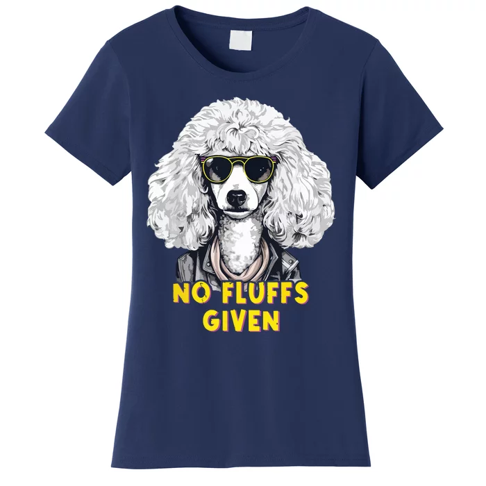 Funny Poodle No Fluffs Funny Gifts Poodles Lovers Funny Women's T-Shirt