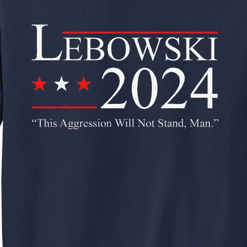 Funny Political Name Lebowski Political Election Vote 2024 Tall Sweatshirt