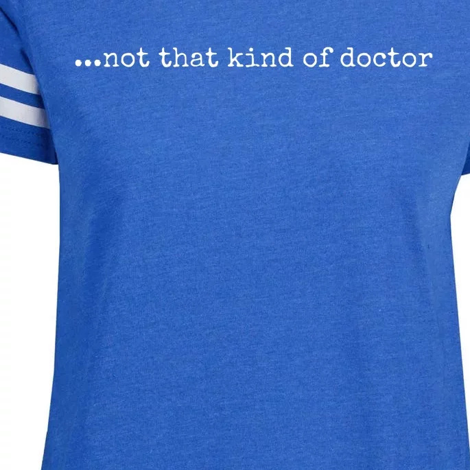 Funny PhD Not That Kind Of Doctor Enza Ladies Jersey Football T-Shirt