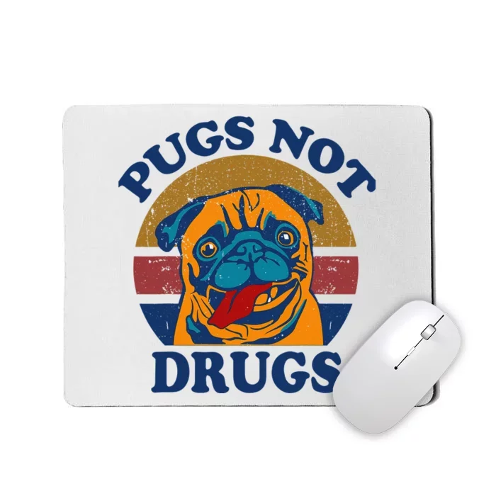 Funny Pugs Not Drugs Gift for Pug Lovers Mousepad