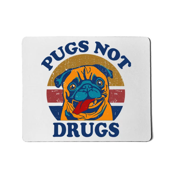 Funny Pugs Not Drugs Gift for Pug Lovers Mousepad