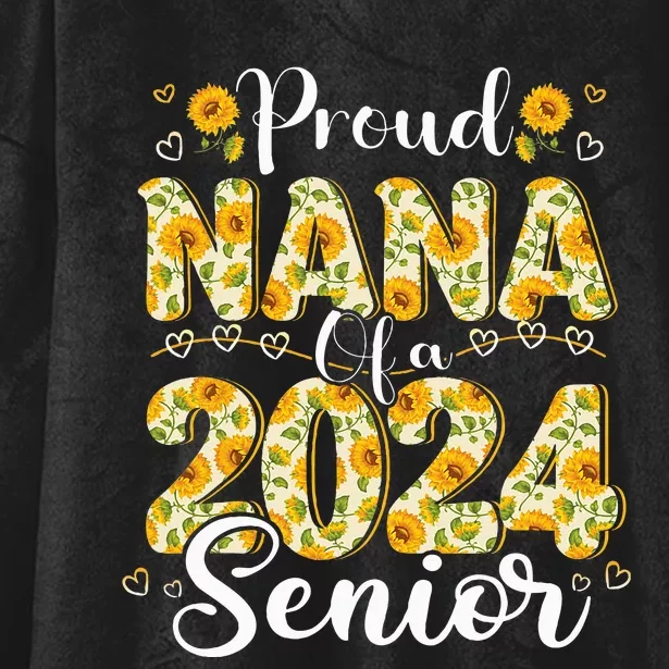 Funny Proud Nana Of A 2024 Graduate Class of 24 Hooded Wearable Blanket