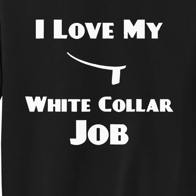 Funny Priest Ordination I Love My White Collar Job Tall Sweatshirt