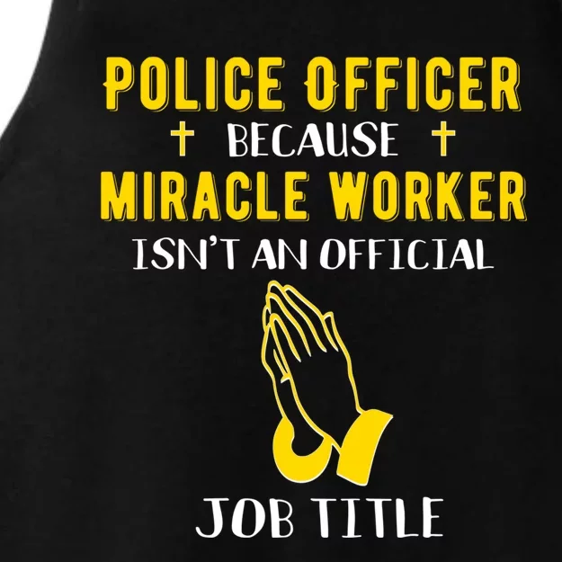 Funny Police Officer Because Miracle Worker Isnt A Job Title Gift Ladies Tri-Blend Wicking Tank