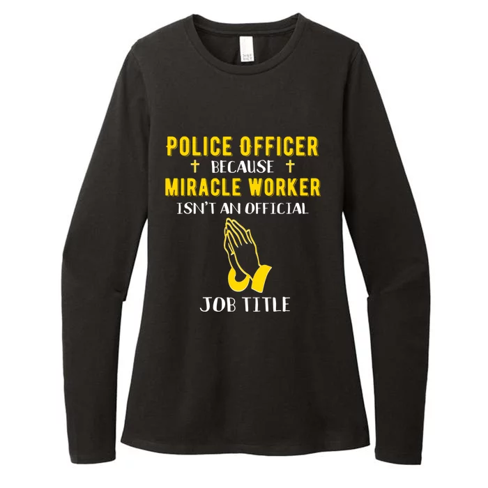 Funny Police Officer Because Miracle Worker Isnt A Job Title Gift Womens CVC Long Sleeve Shirt