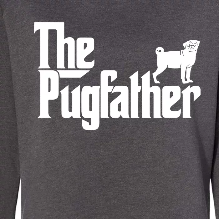 Funny Pug Owner Shirts The Pugfather Pug Father Gift Womens California Wash Sweatshirt