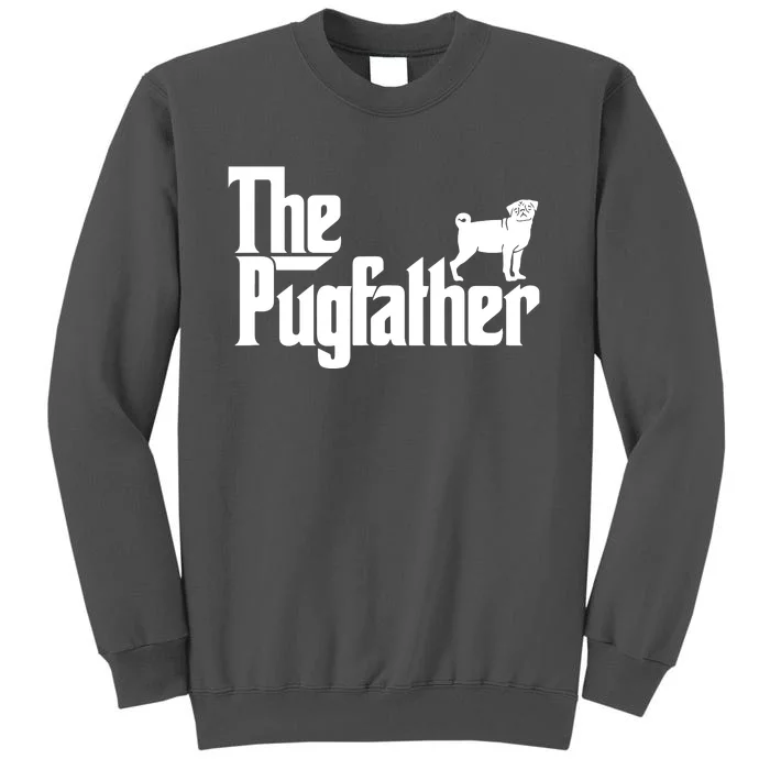 Funny Pug Owner Shirts The Pugfather Pug Father Gift Tall Sweatshirt