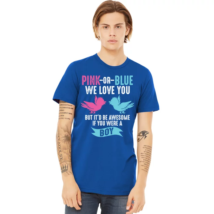 Funny Pink Or Blue We Love You Cute Gender Reveal Gift Premium T-Shirt