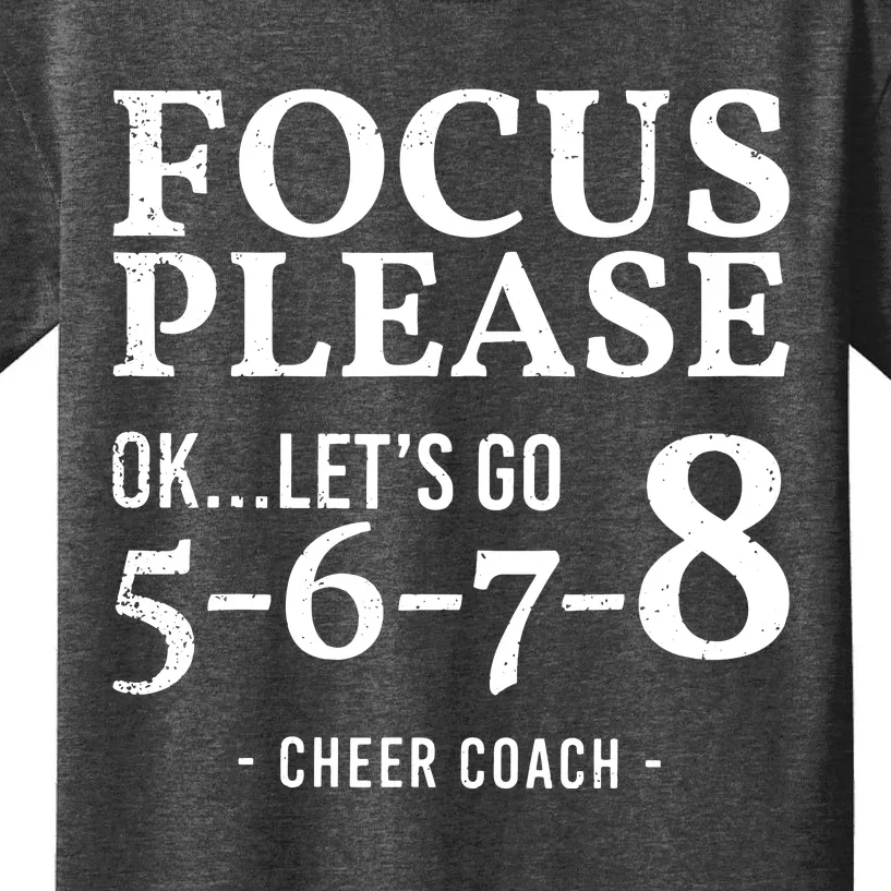 Focus Please Ok Lets Go 5678 Cheer Coach Gift Funny Kids T-Shirt