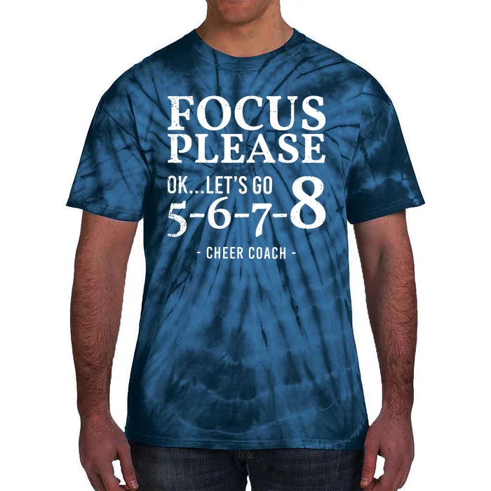 Focus Please Ok Lets Go 5678 Cheer Coach Gift Funny Tie-Dye T-Shirt