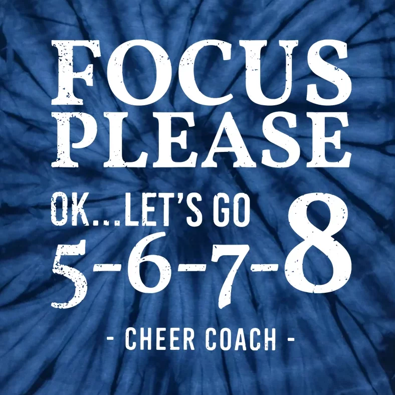 Focus Please Ok Lets Go 5678 Cheer Coach Gift Funny Tie-Dye T-Shirt