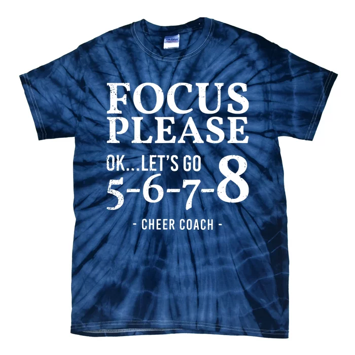 Focus Please Ok Lets Go 5678 Cheer Coach Gift Funny Tie-Dye T-Shirt