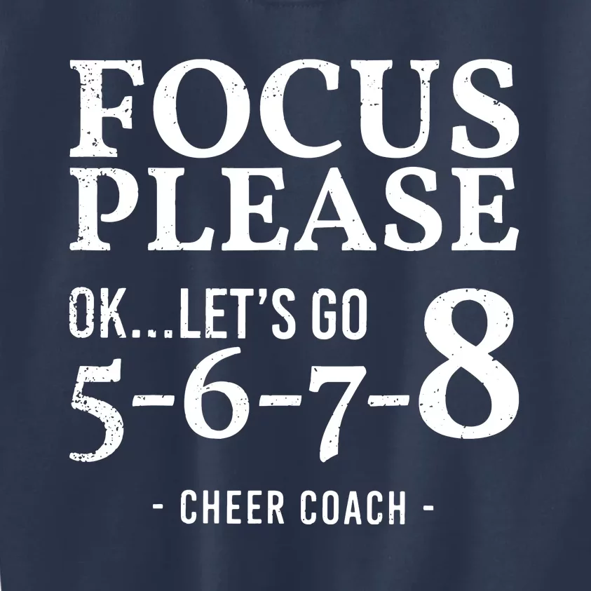 Focus Please Ok Lets Go 5678 Cheer Coach Gift Funny Kids Sweatshirt