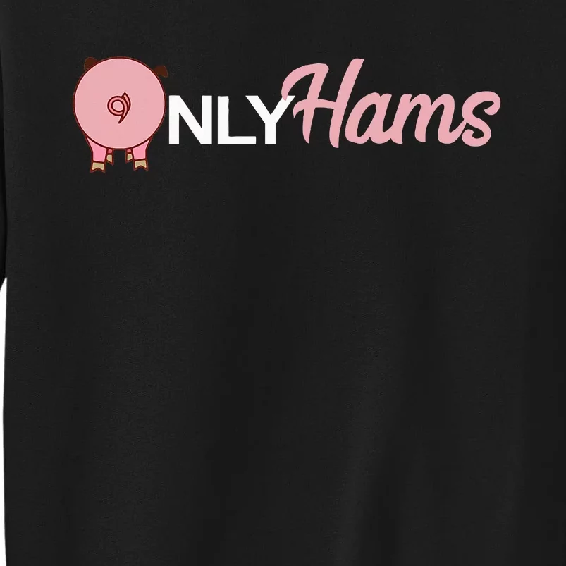 Funny Pig Only Hams Funny Pork Pig Farmer Tall Sweatshirt