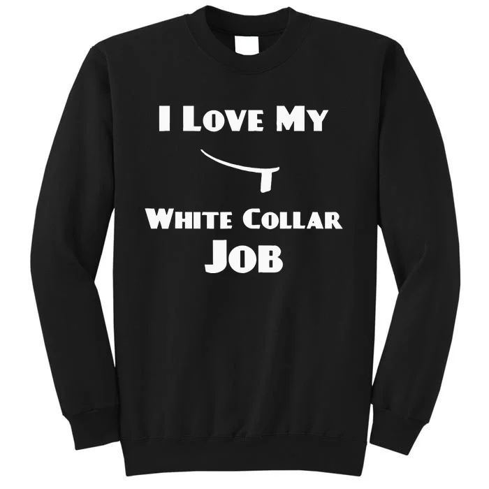 Funny Priest Ordination I Love My White Collar Job Tall Sweatshirt