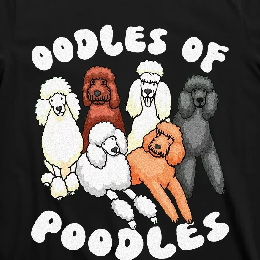 Funny Poodle Oodles Of Poodles Poodle Lover T-Shirt