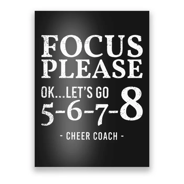 Focus Please Ok Lets Go 5678 Cheer Coach Gift Funny Poster