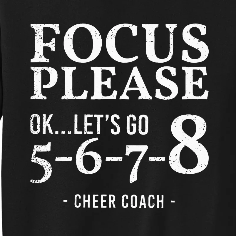 Focus Please Ok Lets Go 5678 Cheer Coach Gift Funny Tall Sweatshirt