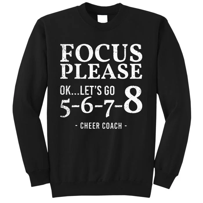 Focus Please Ok Lets Go 5678 Cheer Coach Gift Funny Tall Sweatshirt