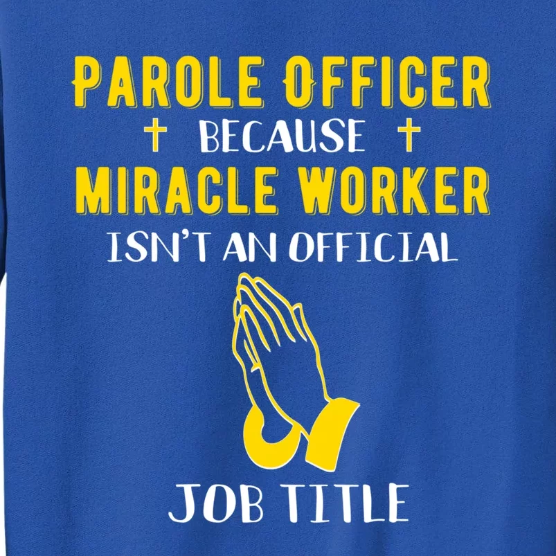 Funny Parole Officer Because Miracle Worker Isnt A Job Title Great Gift Sweatshirt