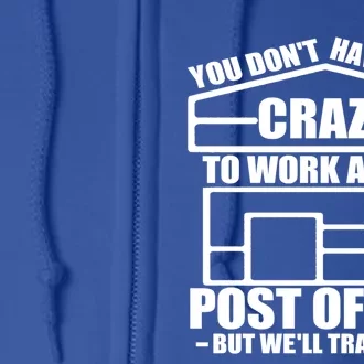 Funny Post Office Worker Crazy Postal Worker Mailman Cool Gift Full Zip Hoodie