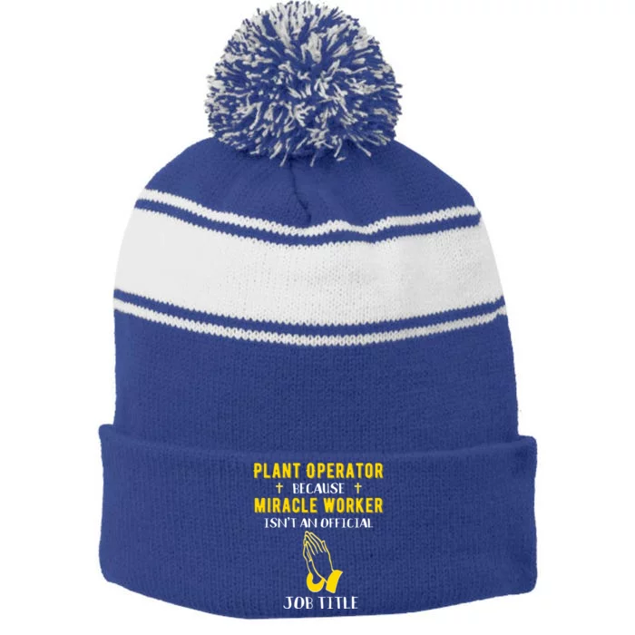 Funny Plant Operator Because Miracle Worker Isnt A Job Title Gift Stripe Pom Pom Beanie