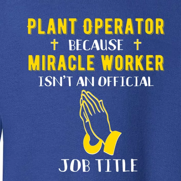 Funny Plant Operator Because Miracle Worker Isnt A Job Title Gift Toddler Sweatshirt