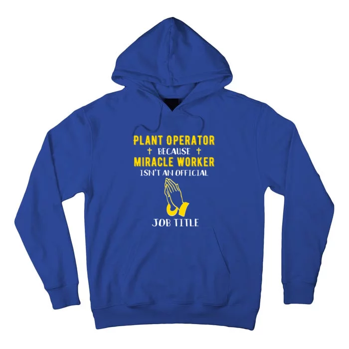 Funny Plant Operator Because Miracle Worker Isnt A Job Title Gift Tall Hoodie