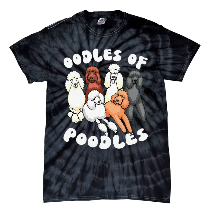 Funny Poodle Oodles Of Poodles Poodle Lover Tie-Dye T-Shirt