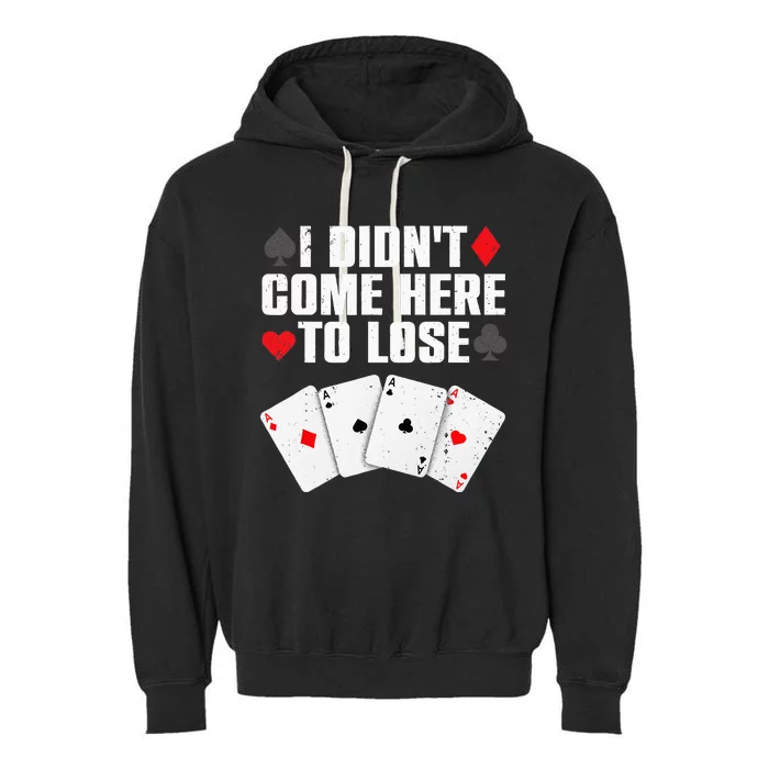 Funny Poker Player Design For Men Women Gamblers Poker Lover Garment-Dyed Fleece Hoodie