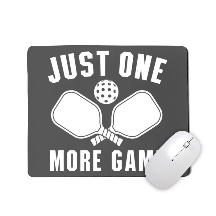 Funny Pickleball Player Just One More Game Pickleballers Best Gift Mousepad