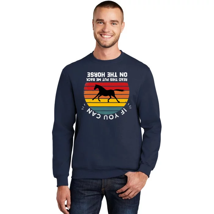 Funny Please Put Me Back On My Horse If You Can Read This Tall Sweatshirt