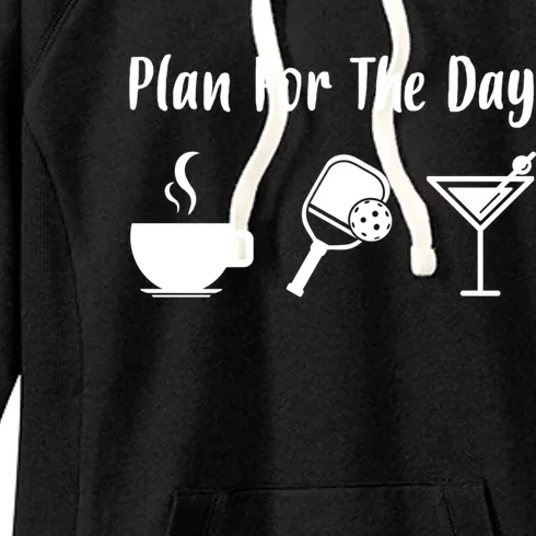 Funny Pickleball Plan For The Day Pickleball Coffee Martini Gift Women's Fleece Hoodie