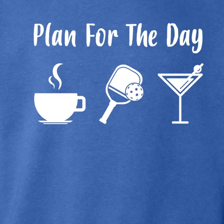 Funny Pickleball Plan For The Day Pickleball Coffee Martini Gift Toddler Hoodie