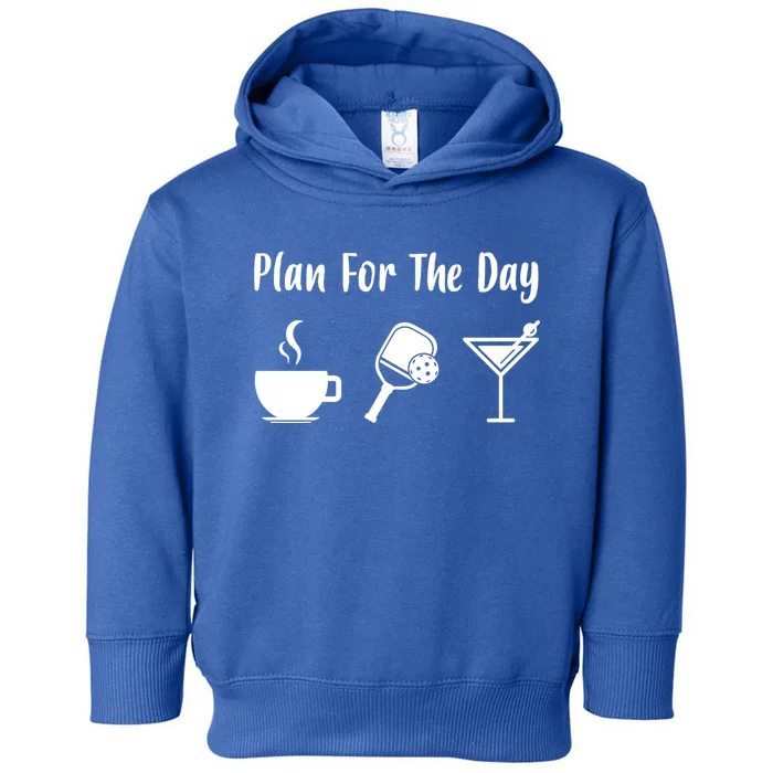 Funny Pickleball Plan For The Day Pickleball Coffee Martini Gift Toddler Hoodie