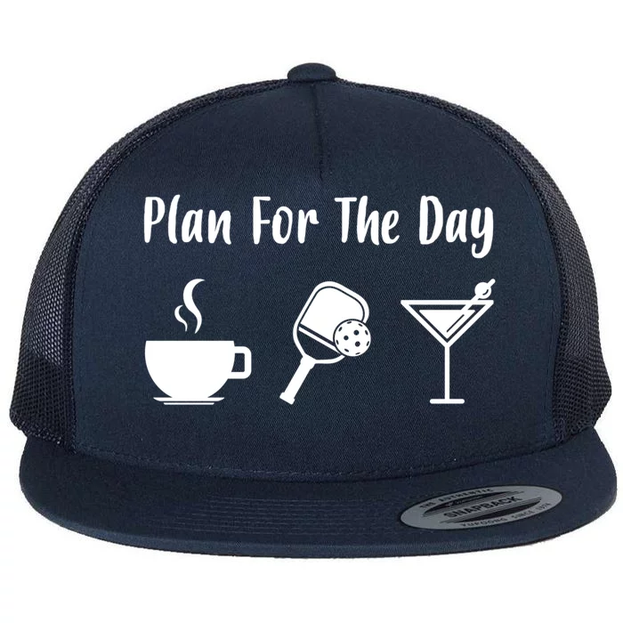 Funny Pickleball Plan For The Day Pickleball Coffee Martini Gift Flat Bill Trucker Hat